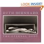 Ruth Bernhard: The Eternal Body : A Collection of Fifty Nudes