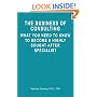 The Business of Consulting: What You Need to Know to Become a Highly Sought After Specialist