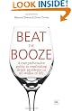 Beat the Booze: A Comprehensive Guide to Combating Drink Problems in All Walks of Life