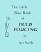 The Little Blue Book of Bulb Forcing