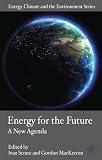 Energy for the Future: A New Agenda (Energy, Climate and the Environment)