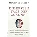 Die ersten Tage der Zukunft. Wie wir mit dem Internet unser Denken ver�ndern und die Welt retten k�nnen