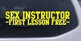 1.8in X 8.5in Yellow -- Sex Instructor First Lesson Free Funny Car Window Wall Laptop Decal Sticker