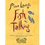 Fish Talking: Recipes from le Madri, Coco Pazzo, and Sapore di mare