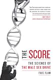 The Score: The Science of the Male Sex Drive