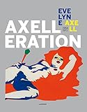 Axelleration : Evelyne Axell 1964-1972