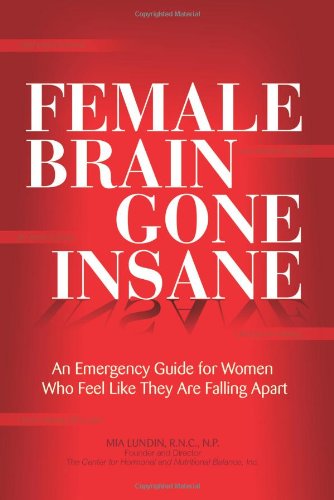 female brain gone insane an emergency guide for women who feel like they are falling apart