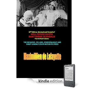 10th Edition. Final Part: Hollywood's Earth Shattering Scandals: The infamous, villains, nymphomaniacs and shady character in motion pictures (Hollywood Stars: The Scum of the Earth)