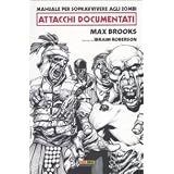 Manuale per sopravvivere agli zombie. Attacchi documentatidi Max Brooks