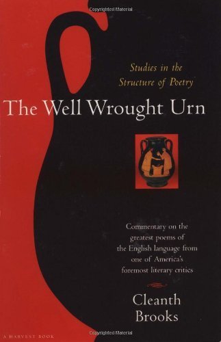 The Well Wrought Urn: Studies in the Structure of Poetry 1st (first) Edition by Brooks, Cleanth published by Mariner Books (1956)