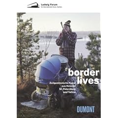 Borderlives. Zeitgen�ssische Kunst aus Helsinki, St. Petersburg und Tallinn