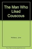 The man who liked couscous