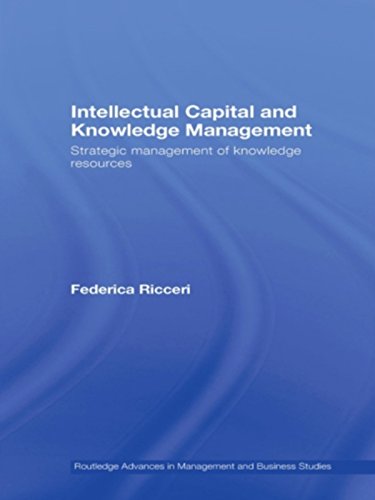 Intellectual Capital and Knowledge Management: Strategic Management of Knowledge Resources (Routledge Advances in Management and Business Studies)