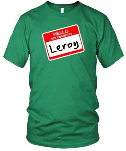 Hello, My Name is Leroy Fine Jersey T-Shirt, Kelly Green, L