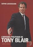 TONY BLAIR, L'odyssée politique