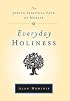 Everyday Holiness: The Jewish Spiritual Path of Mussar
