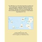 The 2009 Report on Manufacturing Electromedical and Electrotherapeutic Apparatus, Magnetic... by Icon Group International