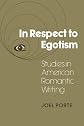 In Respect to Egotism: Studies in American Romantic Writing (Cambridge Studies in American Literature and Culture)