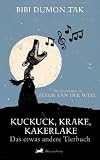 Kuckuck, Krake, Kakerlake: Das etwas andere Tierbuch