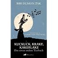 Kuckuck, Krake, Kakerlake: Das etwas andere Tierbuch