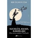 Kuckuck, Krake, Kakerlake: Das etwas andere Tierbuchvon "Bibi Dumon Tak"