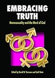 Embracing truth : homosexuality and the word of God