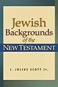 Jewish Backgrounds of the New Testament