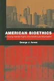 American Bioethics: Crossing Human Rights and Health Law Boundaries