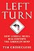 Left Turn: How Liberal Media Bias Distorts the American Mind