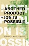 Another Production Is Possible: Beyond the Capitalist Canon (Reinventing Social Emancipation)
