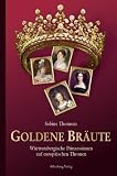 Goldene Br&auml;ute: W&uuml;rttembergische Prinzessinnen auf europ&auml;ischen Thronen - Sabine Thomsen