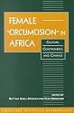 Female "Circumcision" in Africa: Culture, Controversy, and Change (Directions in Applied Anthropology: Adaptations & Innovations)