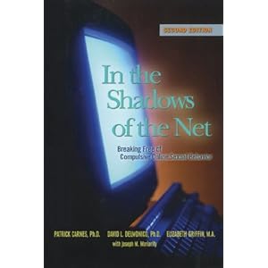 In the Shadows of the Net: Breaking Free of Compulsive Online Sexual Behavior