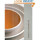 Heath Ceramics: The Complexity of Simplicity by Amos Klausner, Catherine Bailey and Robin Petravic