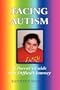 Facing Autism: A Parent's Guide to a Difficult Journey