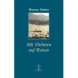 Mit Dichtern auf Reisenvon "Werner Huber"