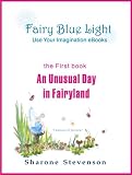 An Unusual Day in Fairyland (Book 1: Fairy Blue Light - Use Your Imagination eBooks)