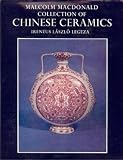 A descriptive and illustrated catalogue of the Malcolm Macdonald collection of Chinese ceramics in the Gulbenkian Museum of Oriental Art and Archaeology, School of Oriental Studies, University of Durh