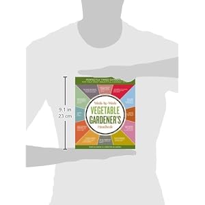 The Week-by-Week Vegetable Gardener's Handbook: Make the Most of Your Growing Season