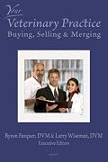 Your Veterinary Practice ~ Buying, Selling & Merging