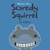 Scaredy Squirrel at Night