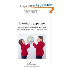L'enfant expatri� : Accompagner son enfant � travers les changements li�s � l'expatriation