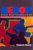 Bebop & Nothingness: Jazz & Bebop at the End of the Century