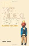 The Postcolonial Exotic: Marketing the Margins
