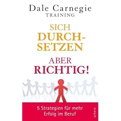 Sich durchsetzen - aber richtig!: 5 Strategien f�r mehr Erfolg im Beruf