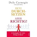 Sich durchsetzen - aber richtig!: 5 Strategien f�r mehr Erfolg im Beruf