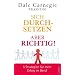 Sich durchsetzen - aber richtig!: 5 Strategien f�r mehr Erfolg im Beruf