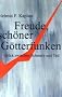 Freude, sch�ner G�tterfunken: Gl�ck zwischen Schmerz und Tod