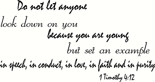 1 Timothy 4:12, 12"x22" Vinyl Wall Decal, Do Not Let Anyone Look Down on You Because Young, Set an Example for the Believers in Speech, in Conduct, in Love, in Faith Purity, Scripture, Creation Vinyls