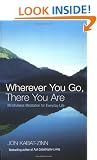Wherever You Go, There You Are: Mindfulness meditation for everyday life